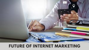 future of internet marketing